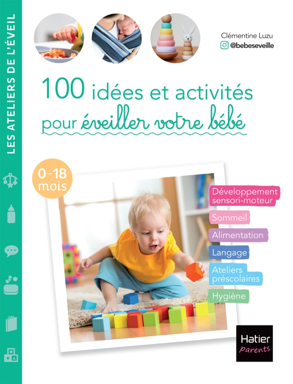 100 idées et activités pour éveiller votre bébé